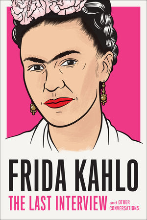 Frida Kahlo The Last Interview