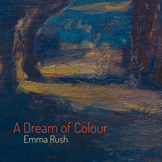 A Dream of Colour Emma Rush CD