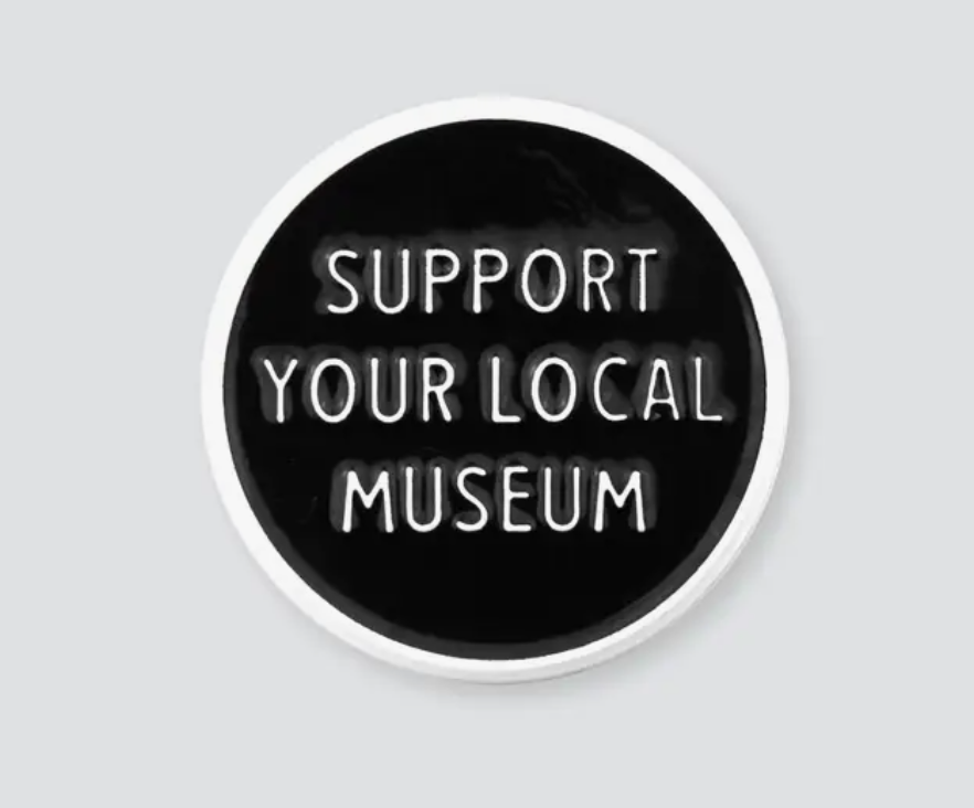 Support Your Local Museum Pin