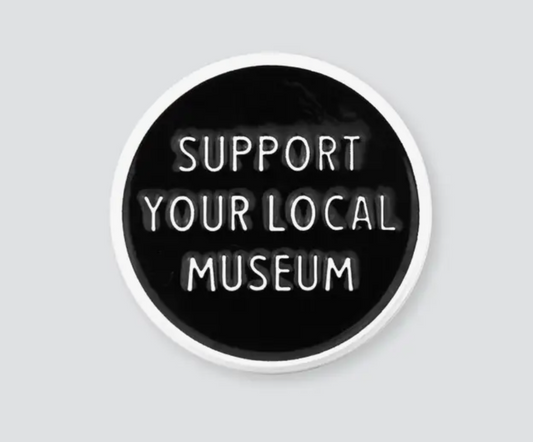 Support Your Local Museum Pin