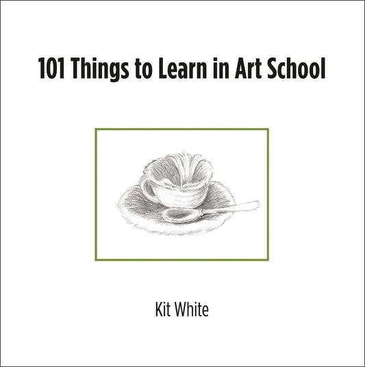 101 Things to Learn in Art School