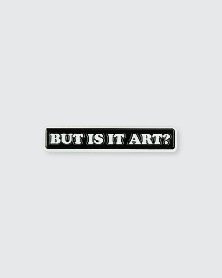 But is it Art? Pin