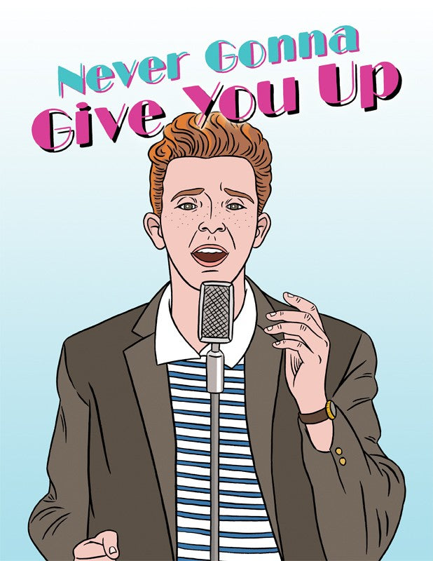 Rick Astley Never Gonna Give You Up Card