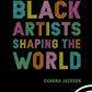 Black Artists Shaping the World