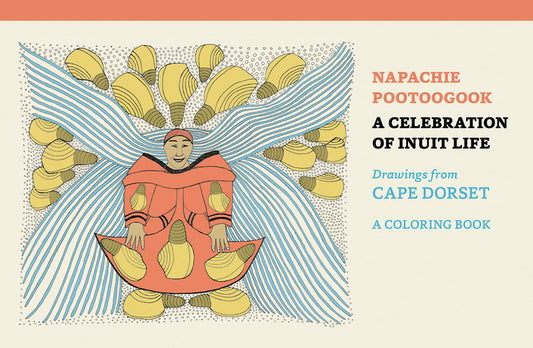 Napachie Pootoogook: A Celebration of Inuit Life Coloring Book